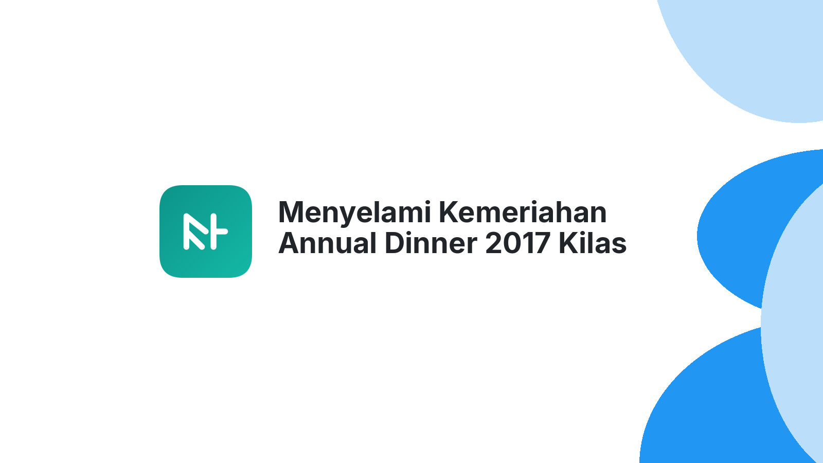 Menyelami Kemeriahan Annual Dinner 2017 Kilas Balik Kesuksesan Tim Lintas Negara