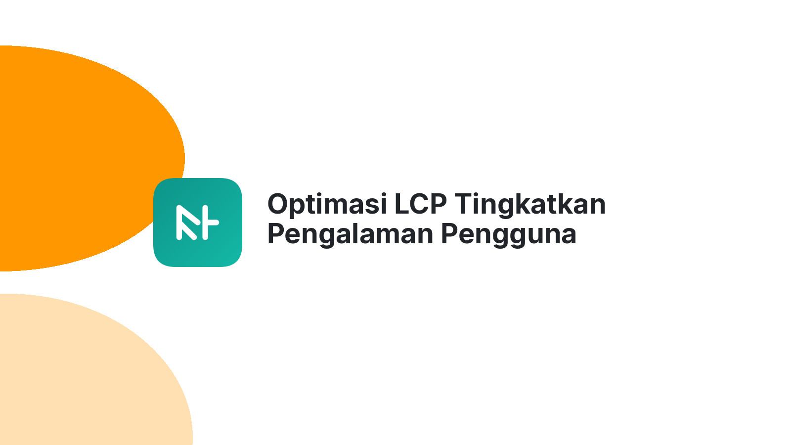 Optimasi LCP Tingkatkan Pengalaman Pengguna Website Anda