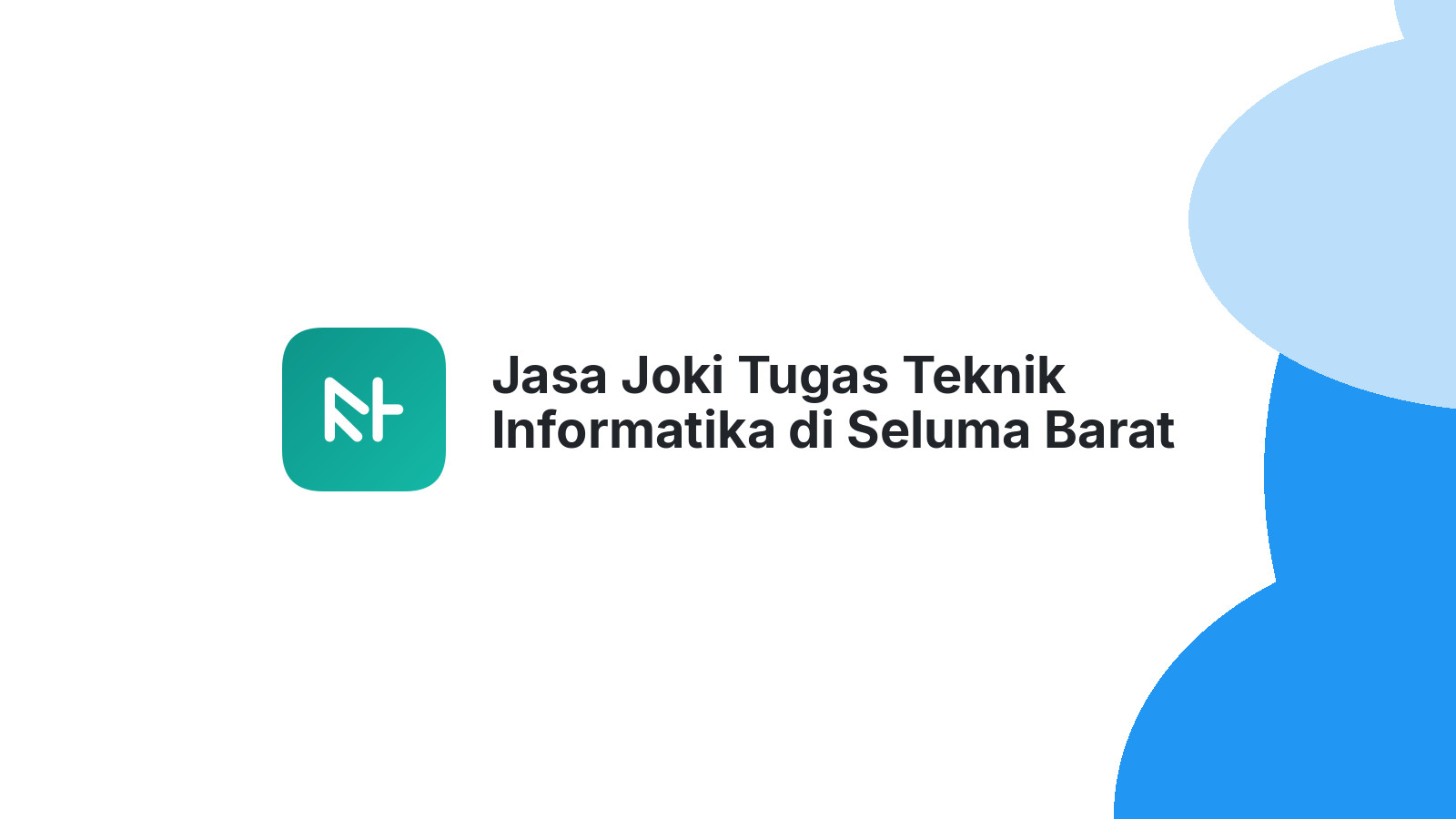Jasa Joki Tugas Teknik Informatika di Seluma Barat