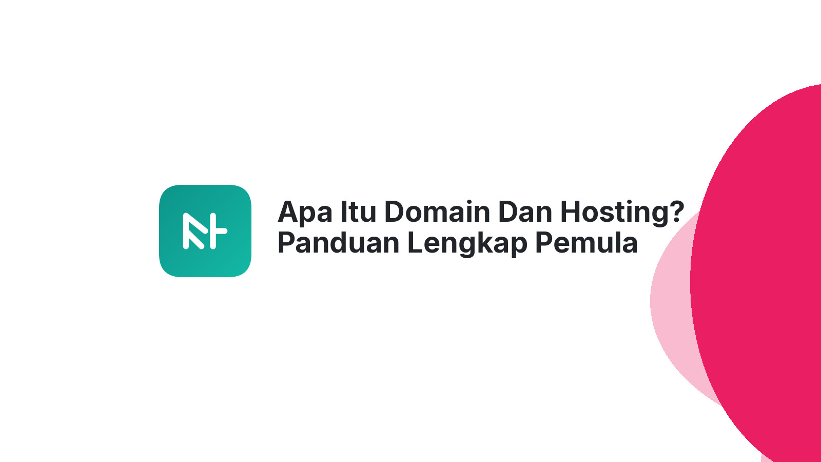 Apa Itu Domain Dan Hosting? Panduan Lengkap Pemula