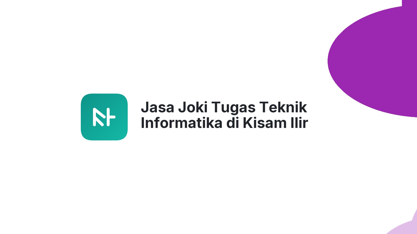 Jasa Joki Tugas Teknik Informatika di Kisam Ilir