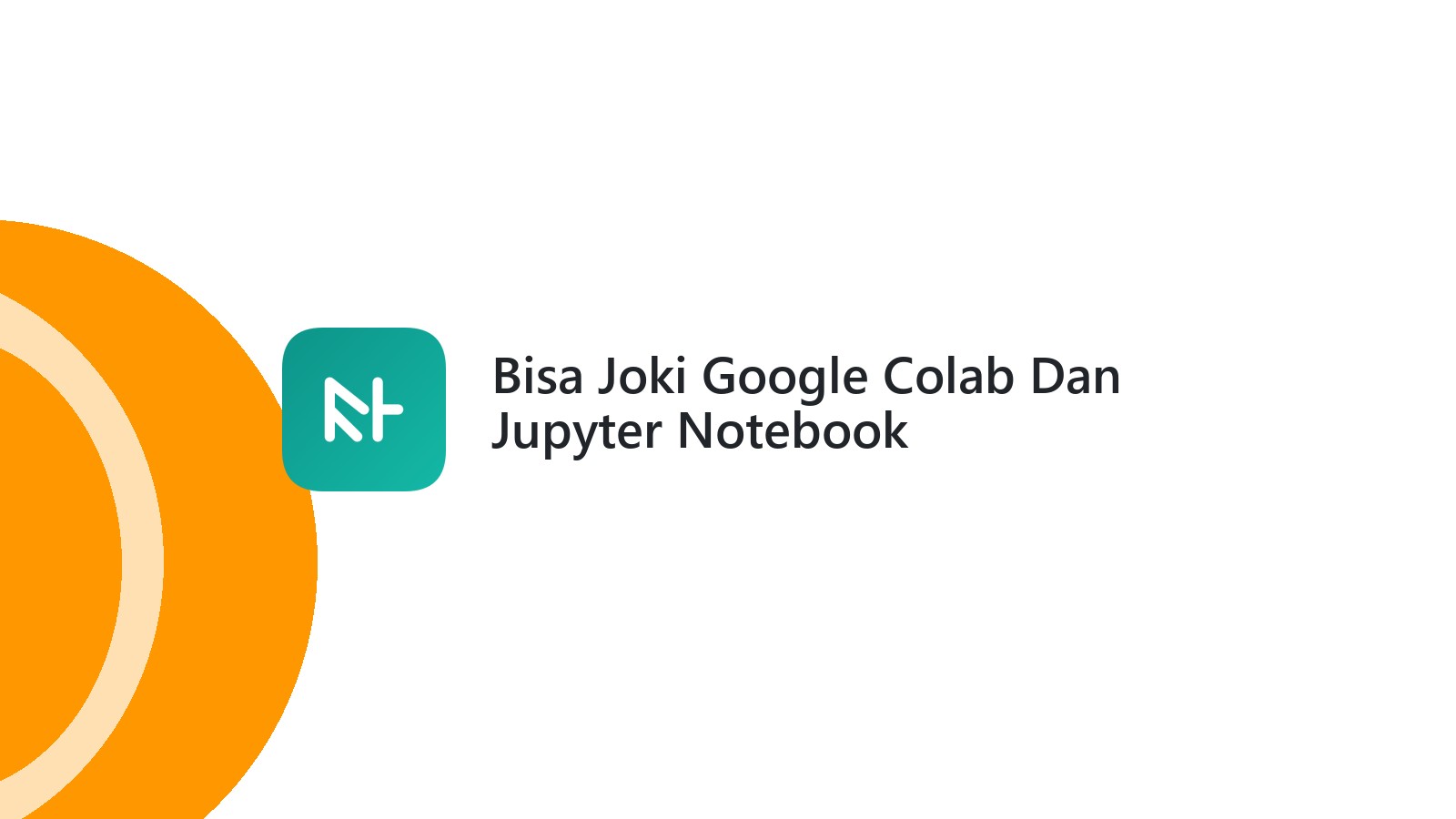 Bisa Joki Google Colab Dan Jupyter Notebook