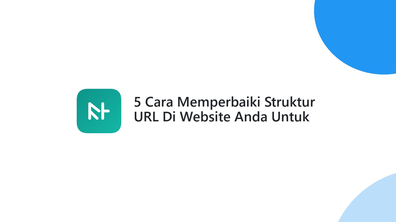 5 Cara Memperbaiki Struktur URL Di Website Anda Untuk SEO