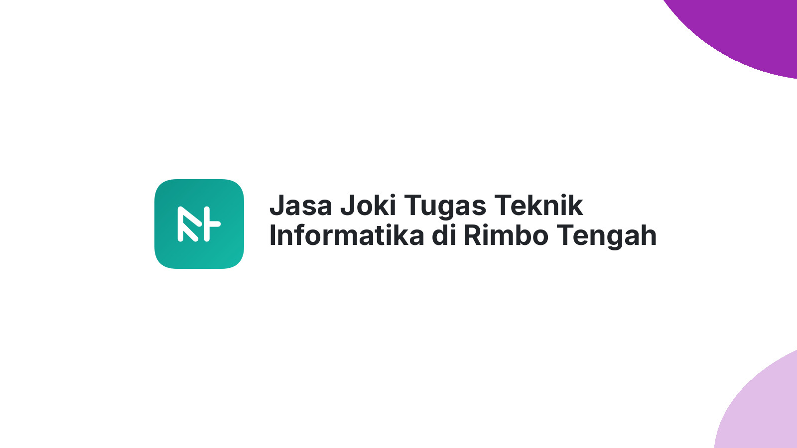 Jasa Joki Tugas Teknik Informatika di Rimbo Tengah