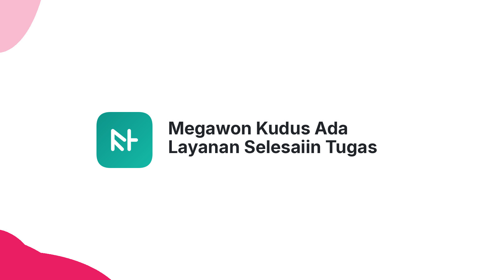Megawon Kudus Ada Layanan Selesaiin Tugas Teknik Informatika