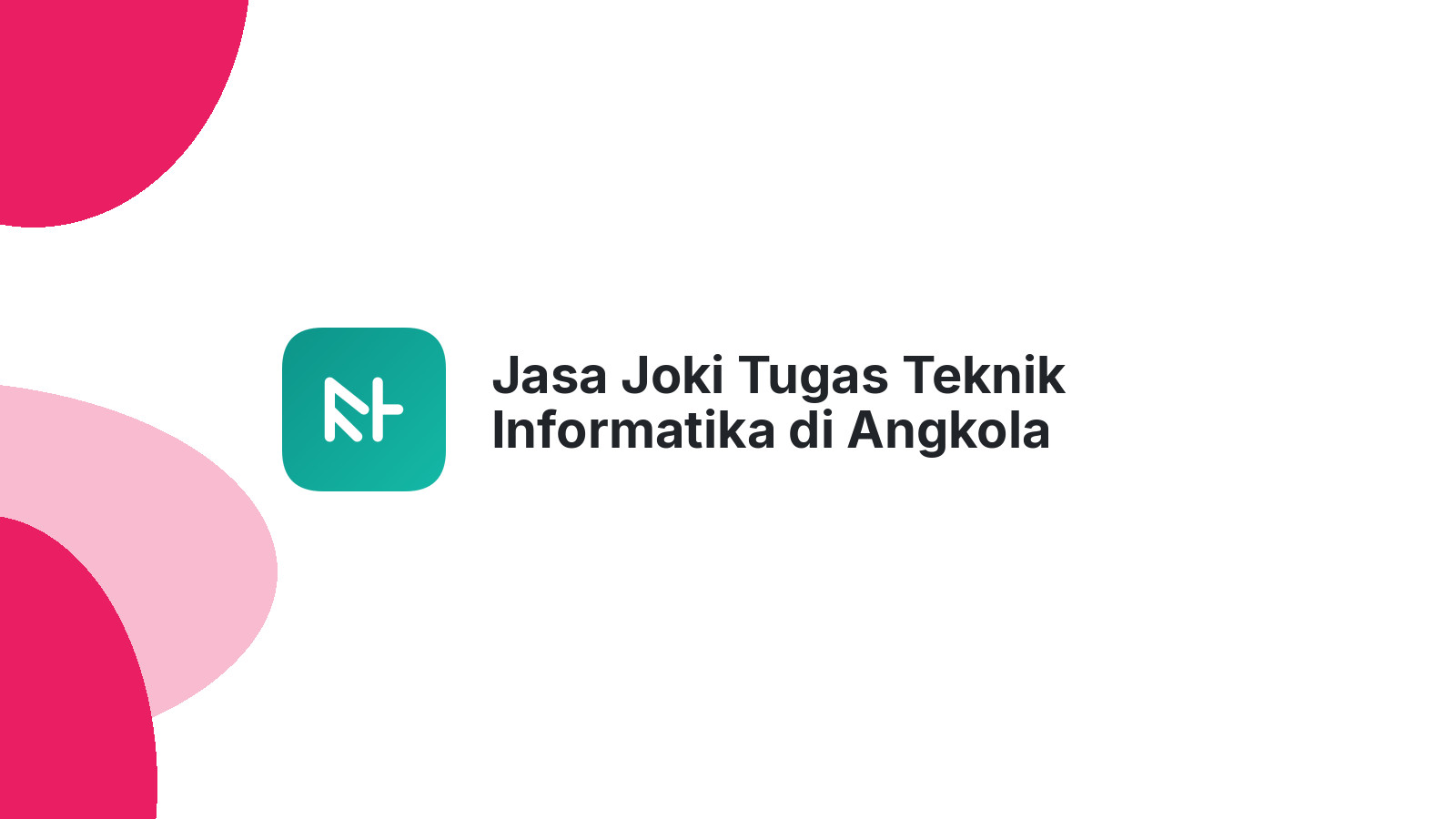 Jasa Joki Tugas Teknik Informatika di Angkola Sangkunur