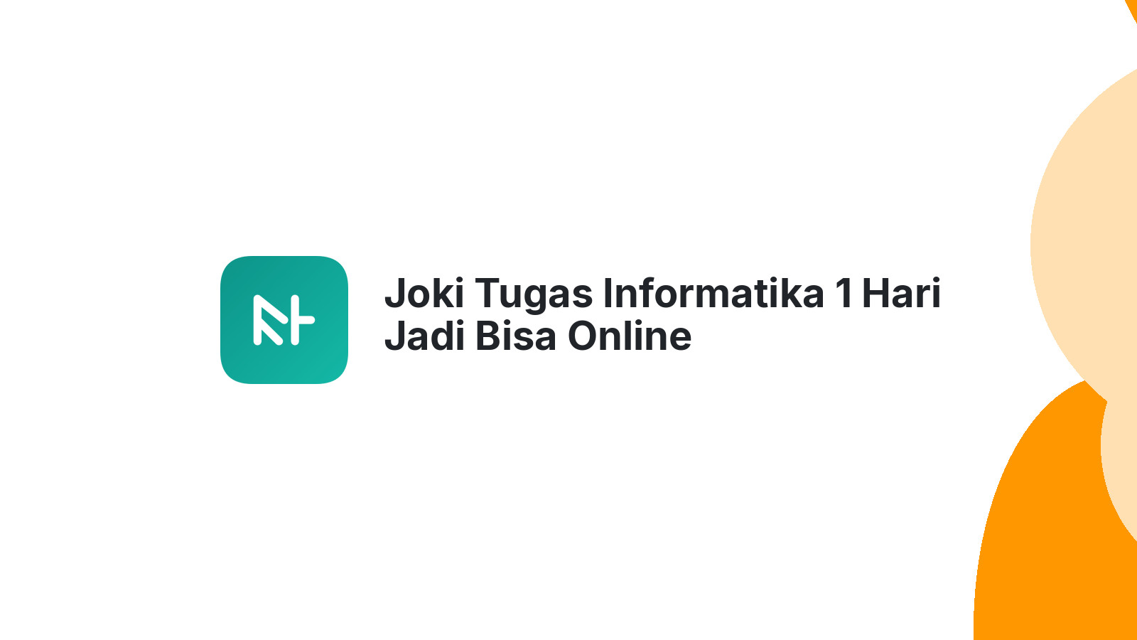 Joki Tugas Informatika 1 Hari Jadi Bisa Online