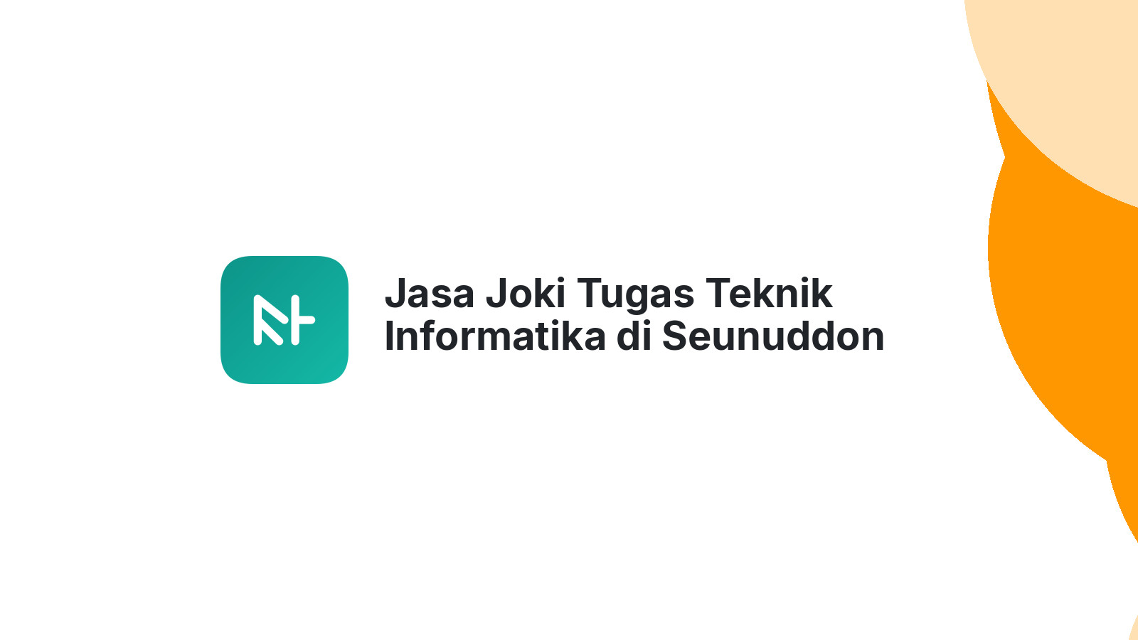 Jasa Joki Tugas Teknik Informatika di Seunuddon