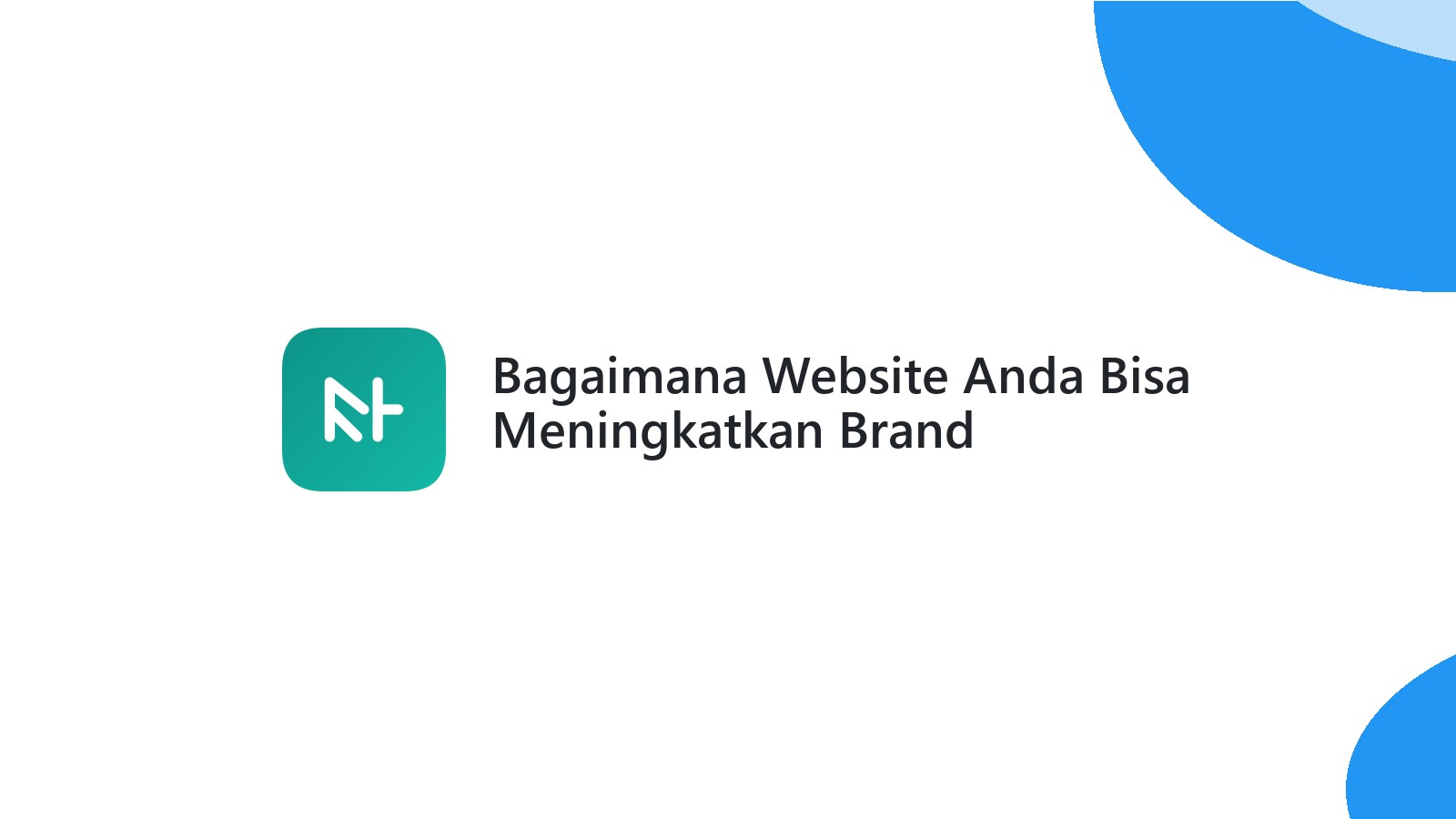 Bagaimana Website Anda Bisa Meningkatkan Brand Awareness Bisnis Anda