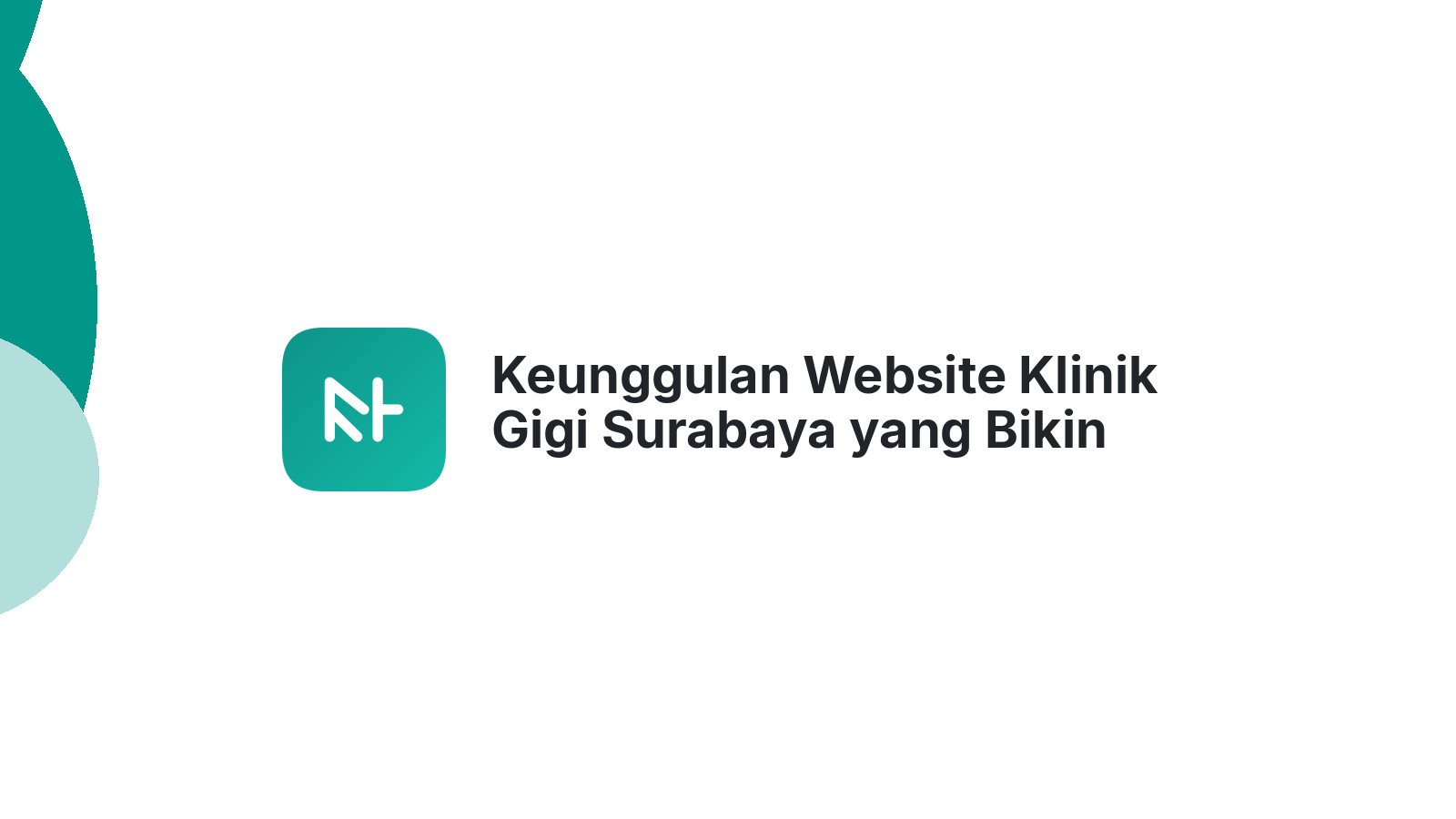 Keunggulan Website Klinik Gigi Surabaya yang Bikin Bisnis Anda Meroket