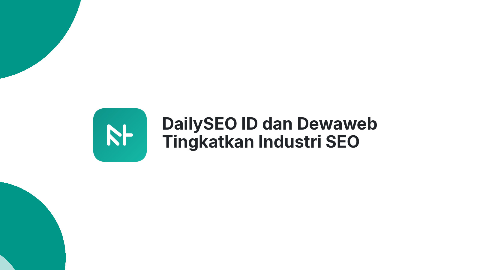 DailySEO ID dan Dewaweb Tingkatkan Industri SEO