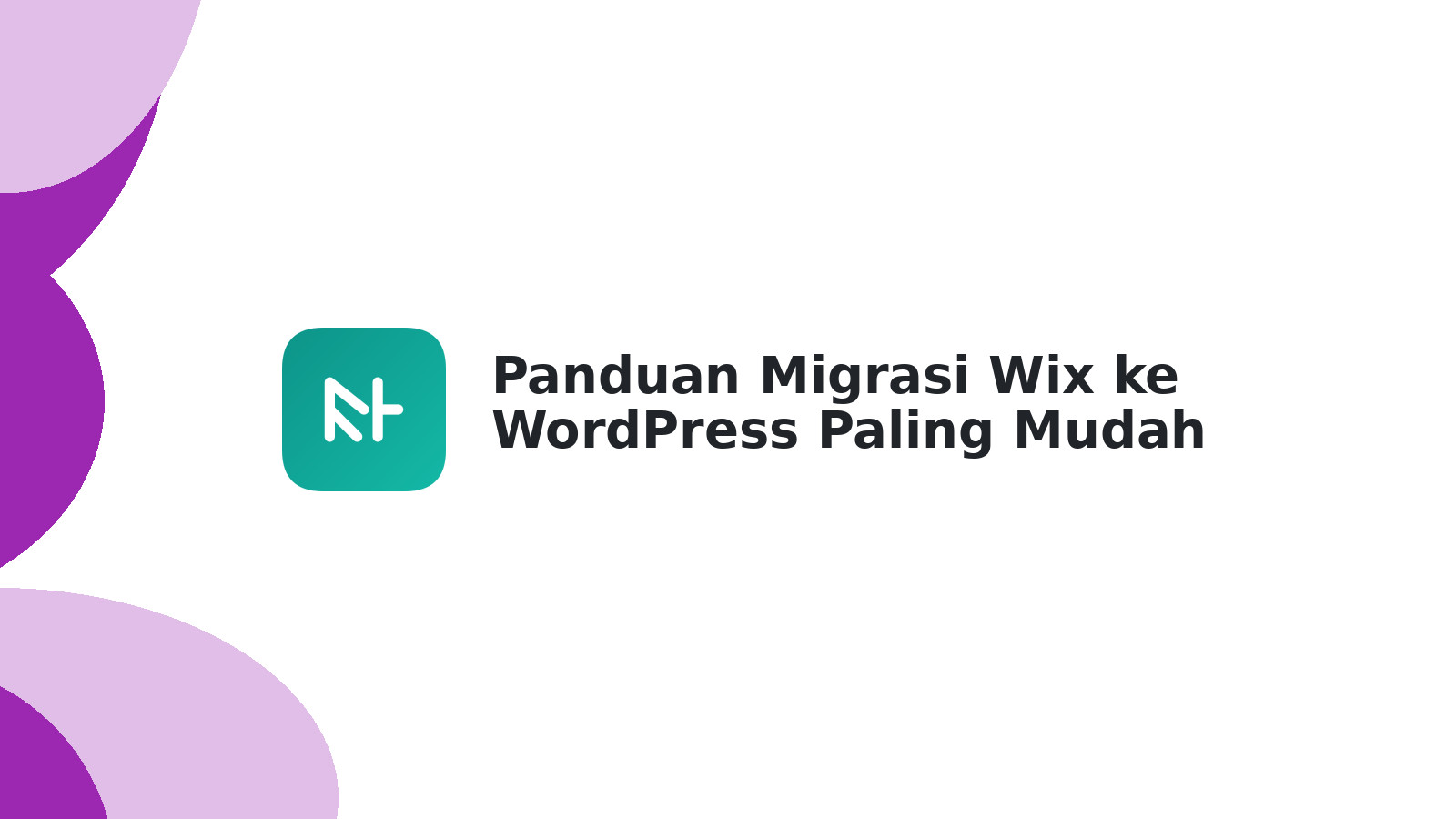 Panduan Migrasi Wix ke WordPress Paling Mudah & Cepat