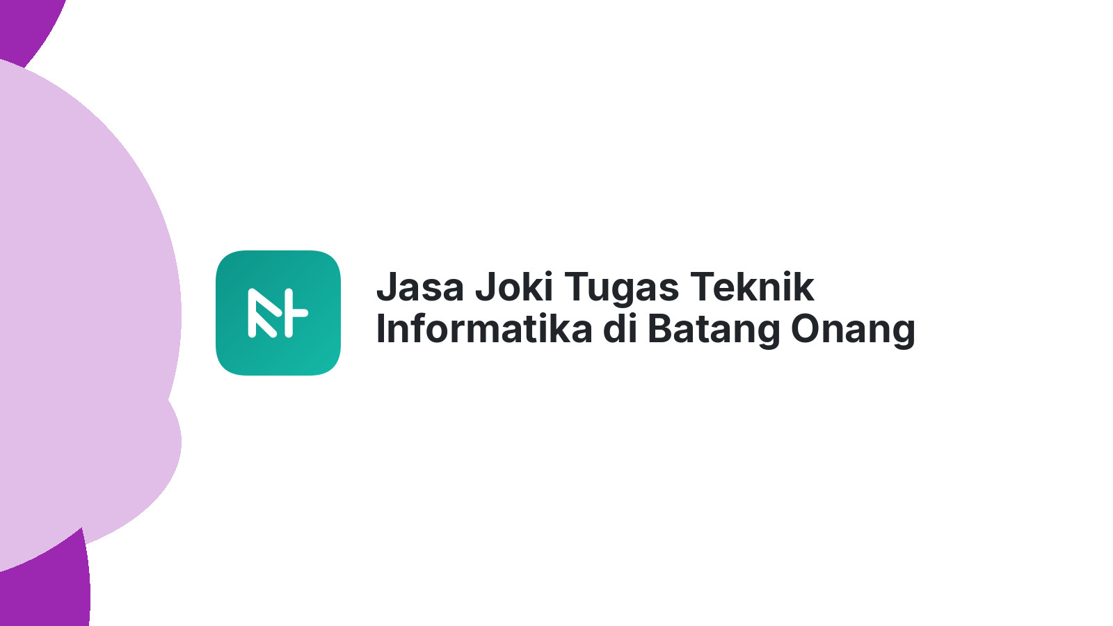 Jasa Joki Tugas Teknik Informatika di Batang Onang