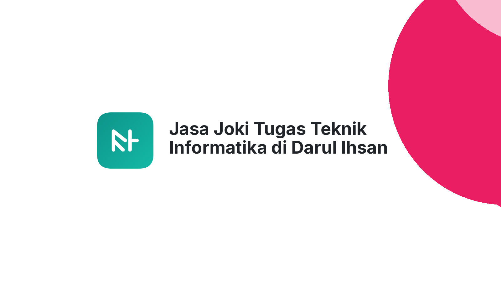 Jasa Joki Tugas Teknik Informatika di Darul Ihsan
