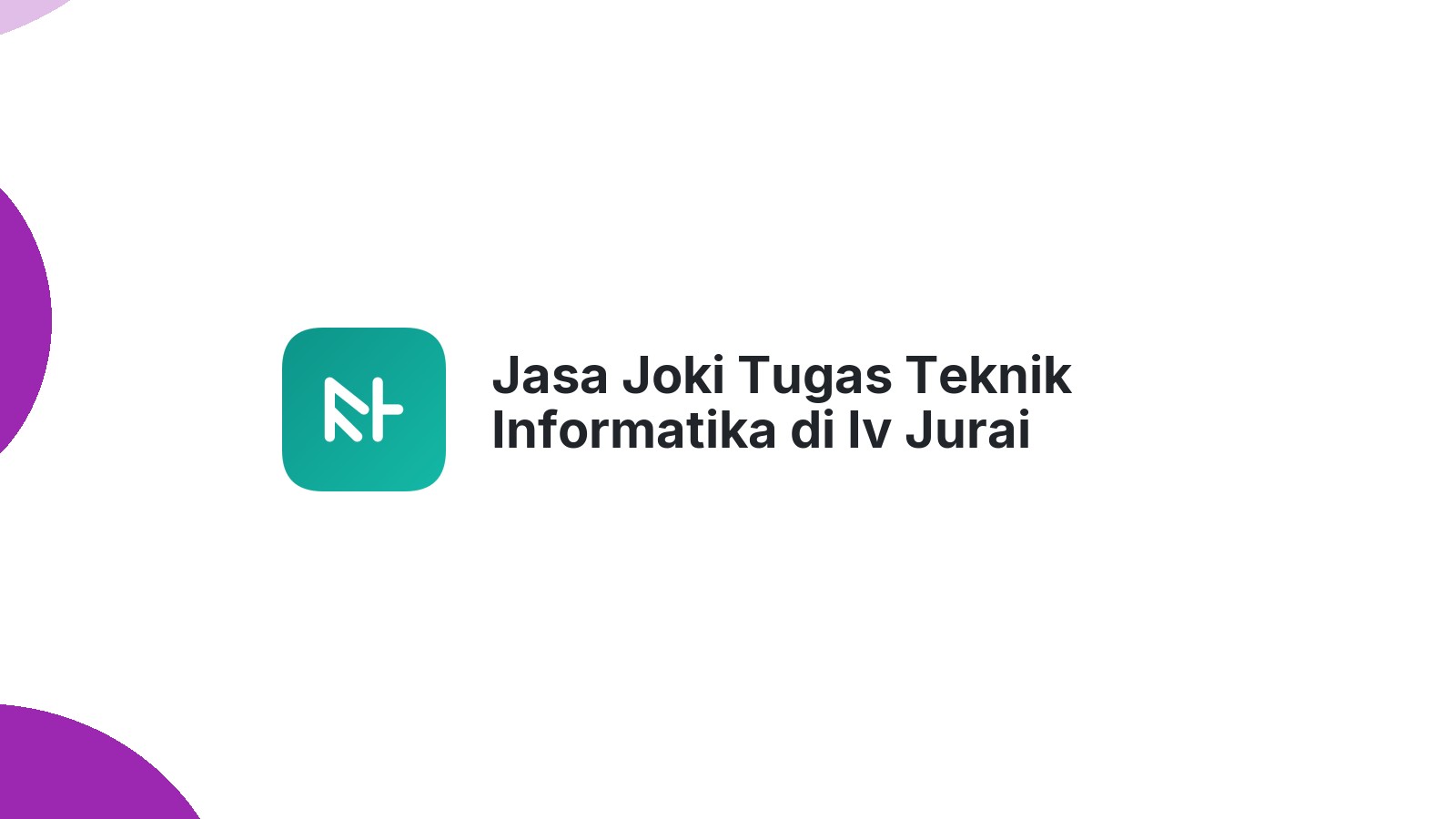 Jasa Joki Tugas Teknik Informatika di Iv Jurai