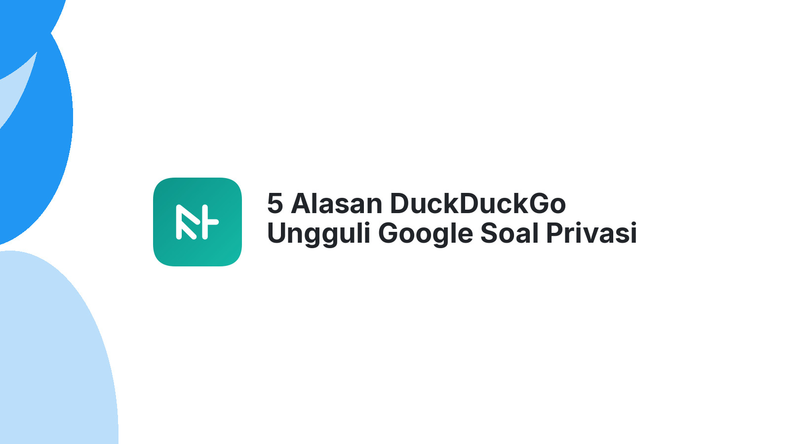 5 Alasan DuckDuckGo Ungguli Google Soal Privasi
