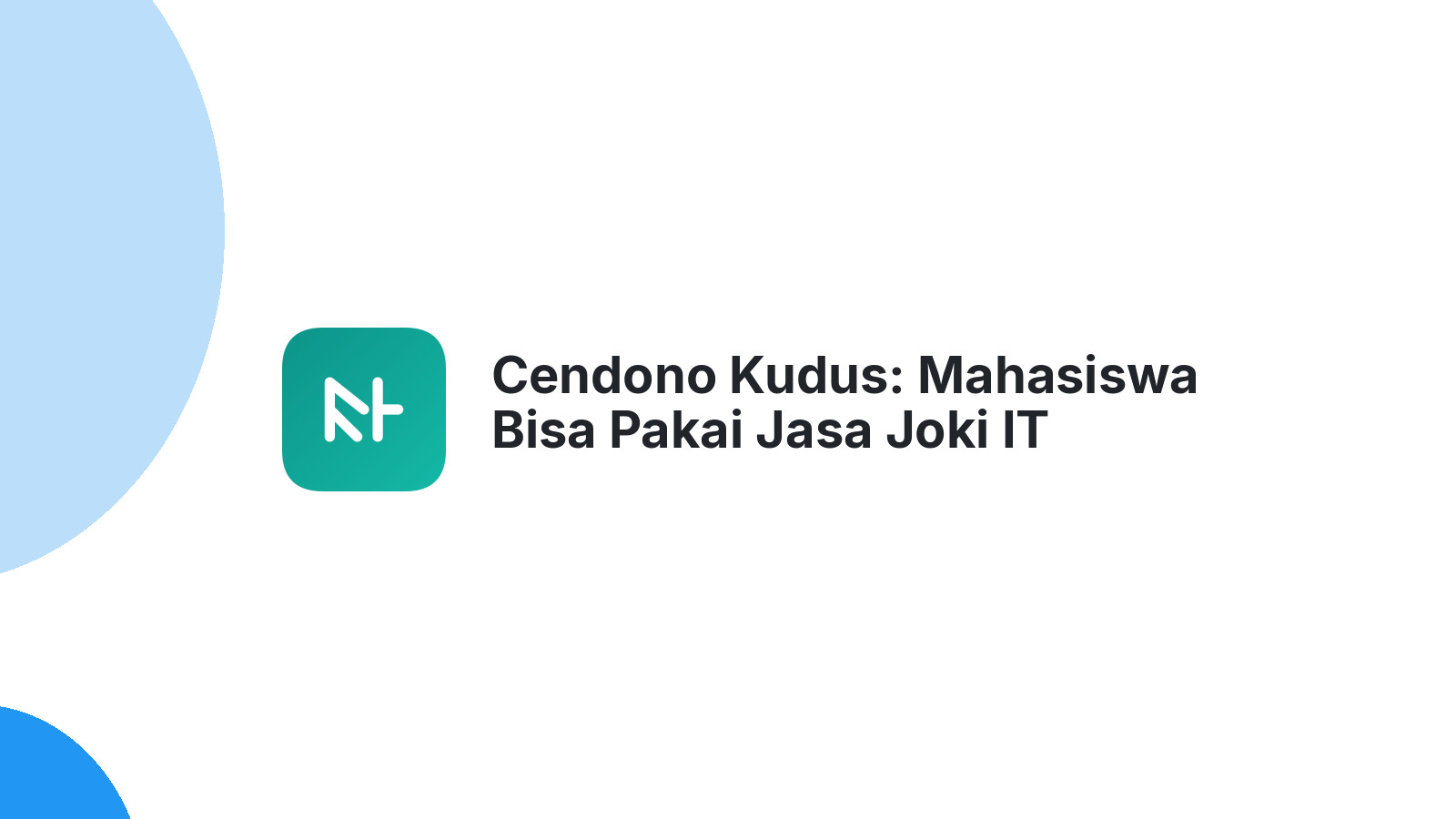 Cendono Kudus: Mahasiswa Bisa Pakai Jasa Joki IT