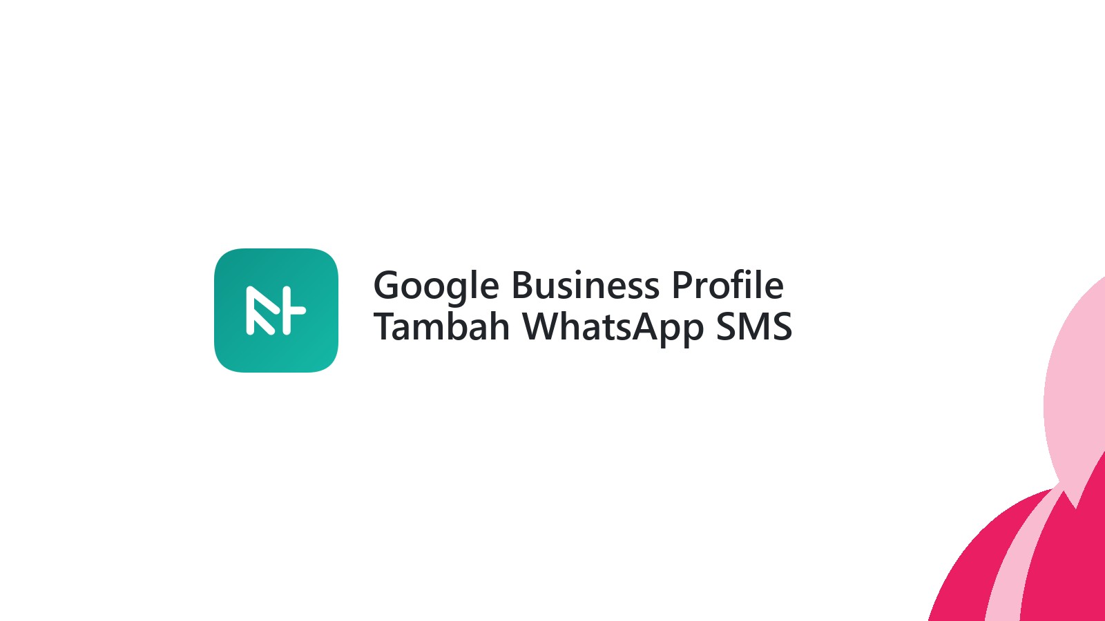 Google Business Profile Tambah WhatsApp SMS Tingkatkan Lead