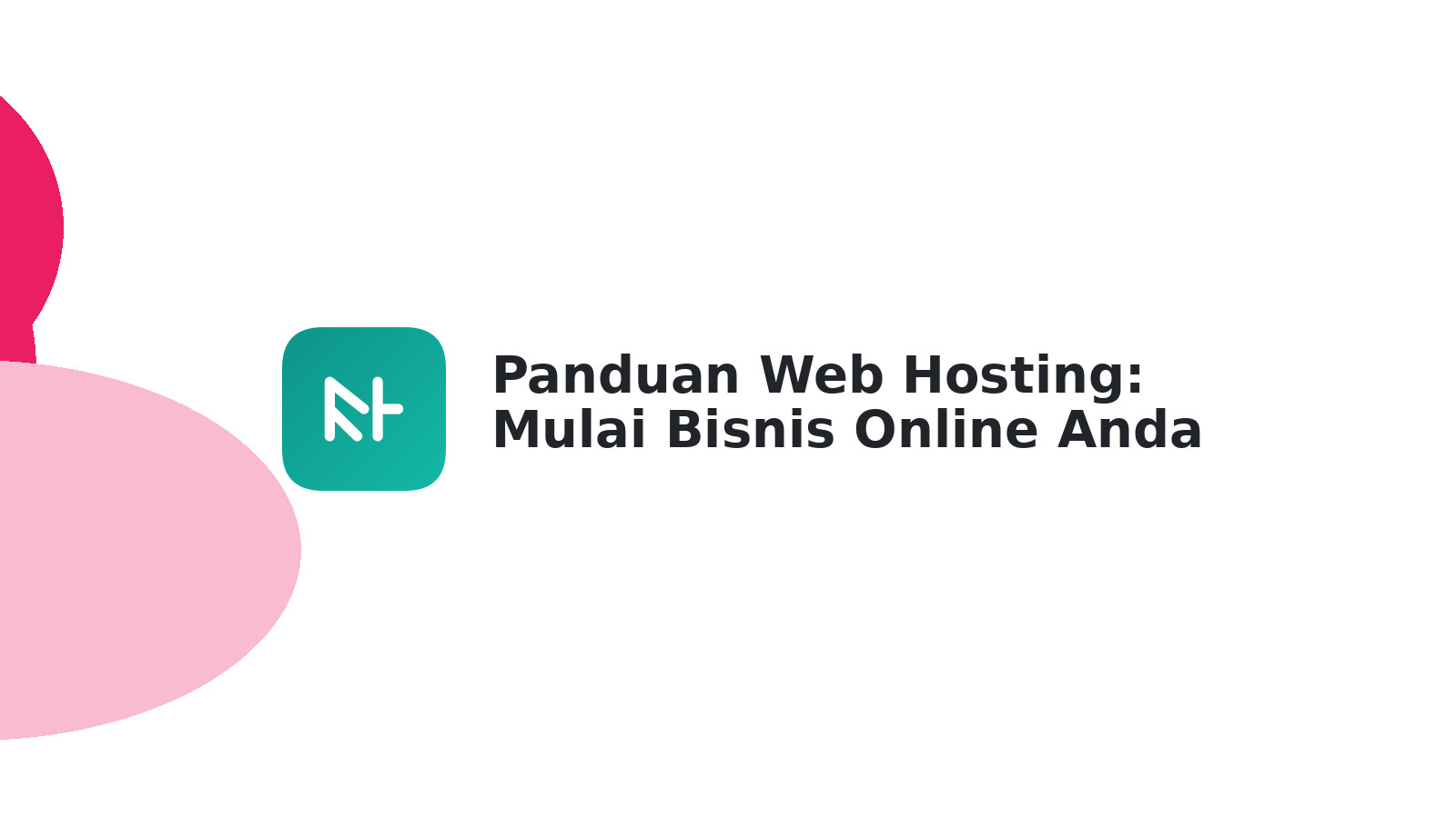 Panduan Web Hosting: Mulai Bisnis Online Anda Sekarang!