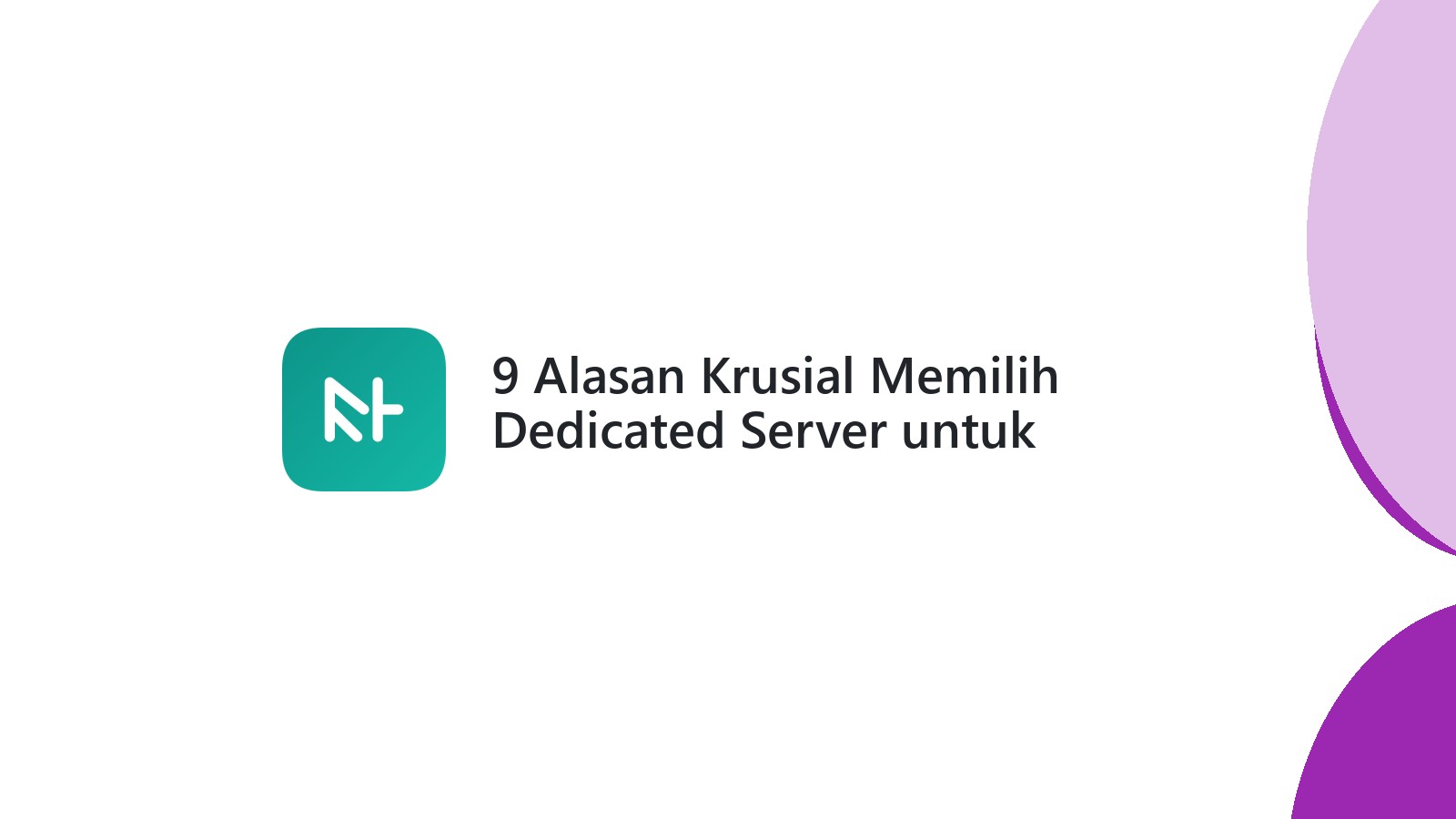 9 Alasan Krusial Memilih Dedicated Server untuk Website Anda