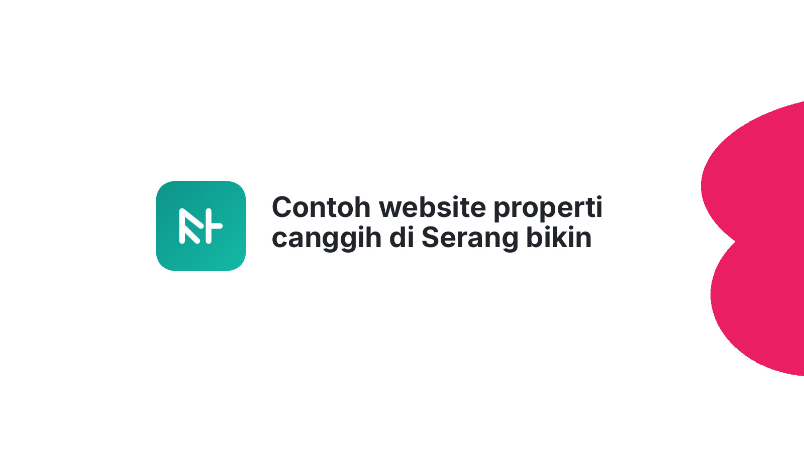 Contoh website properti canggih di Serang bikin calon pembeli yakin