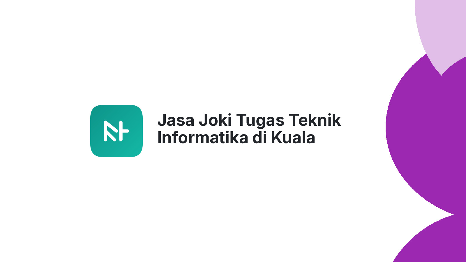 Jasa Joki Tugas Teknik Informatika di Kuala