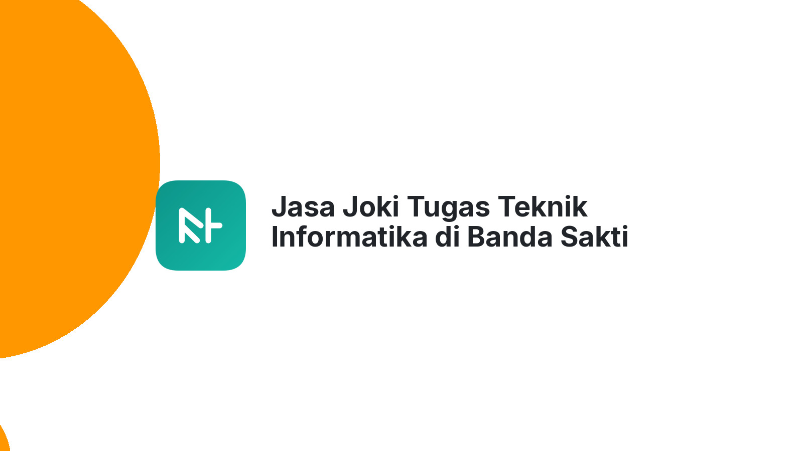 Jasa Joki Tugas Teknik Informatika di Banda Sakti