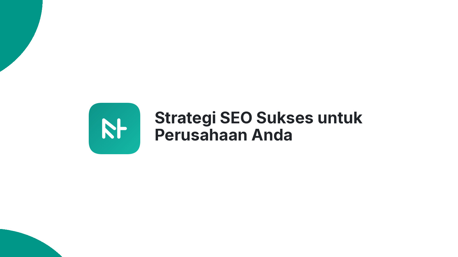 Strategi SEO Sukses untuk Perusahaan Anda