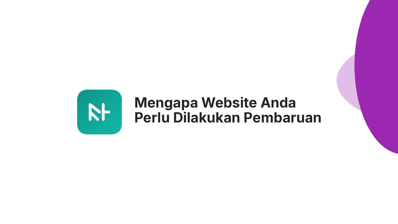 Mengapa Website Anda Perlu Dilakukan Pembaruan Secara Berkala