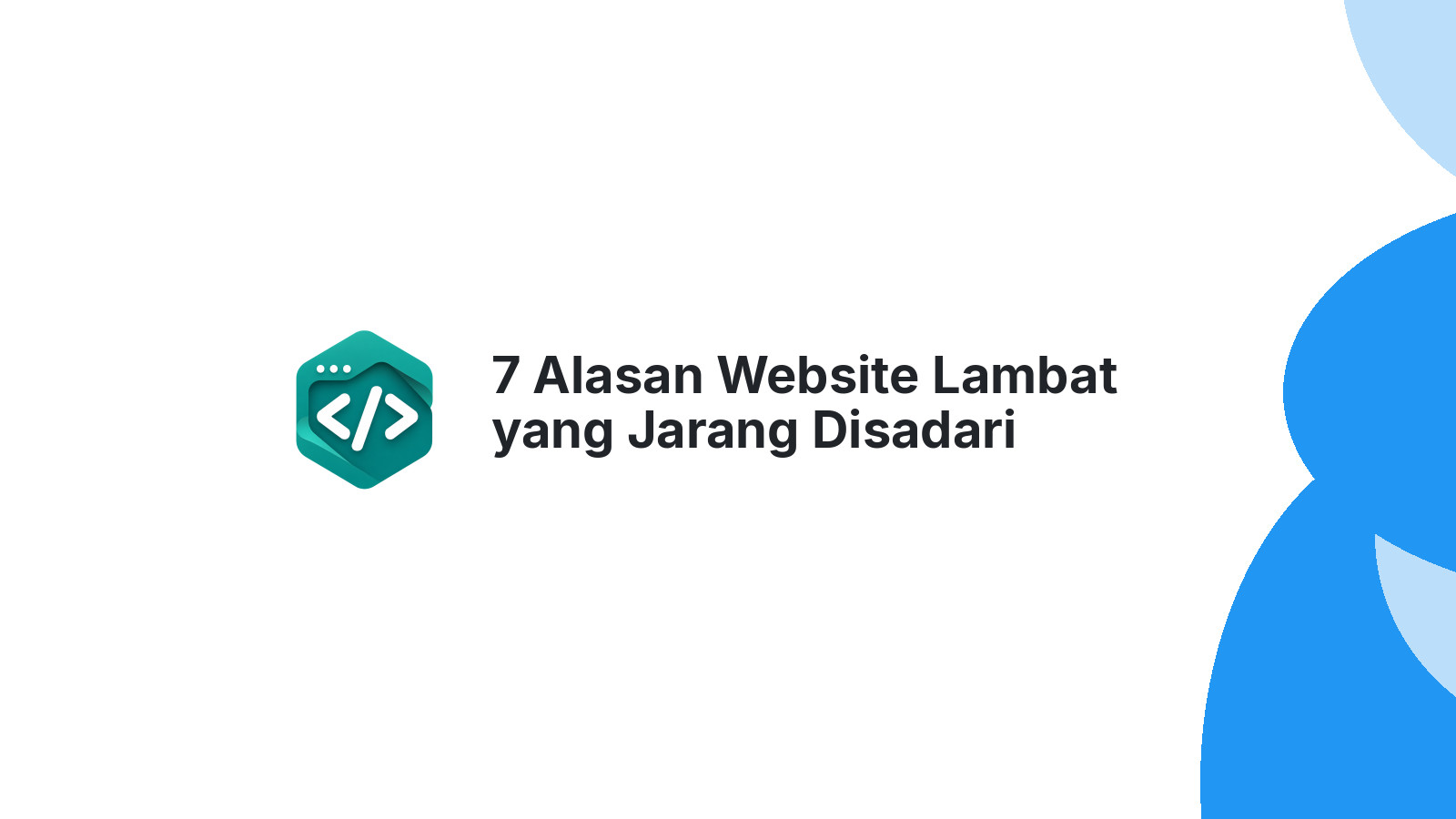 7 Alasan Website Lambat yang Jarang Disadari Developer Pemula