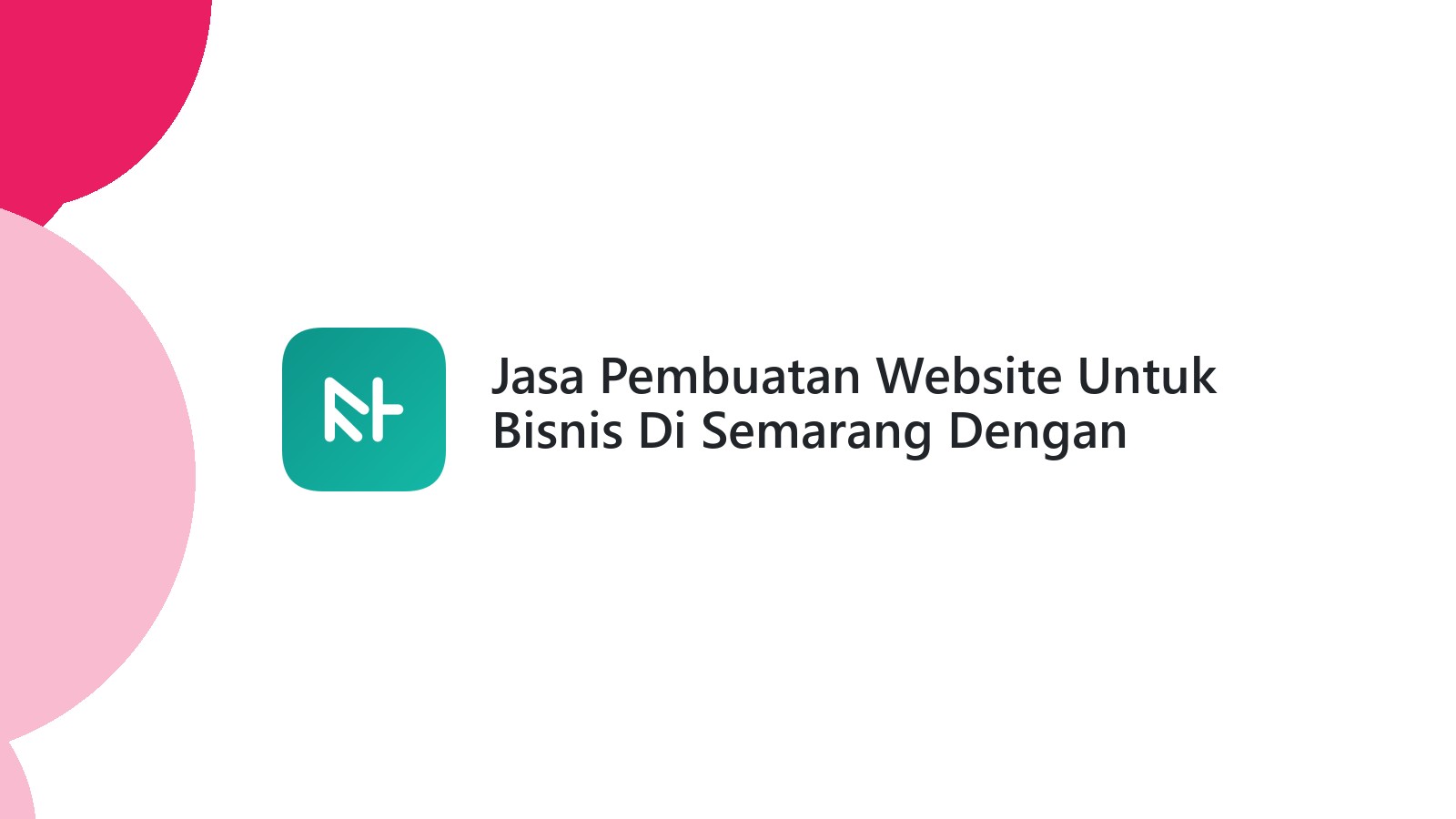 Jasa Pembuatan Website Untuk Bisnis Di Semarang Dengan Biaya Terjangkau