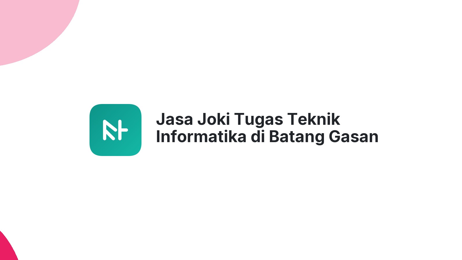 Jasa Joki Tugas Teknik Informatika di Batang Gasan