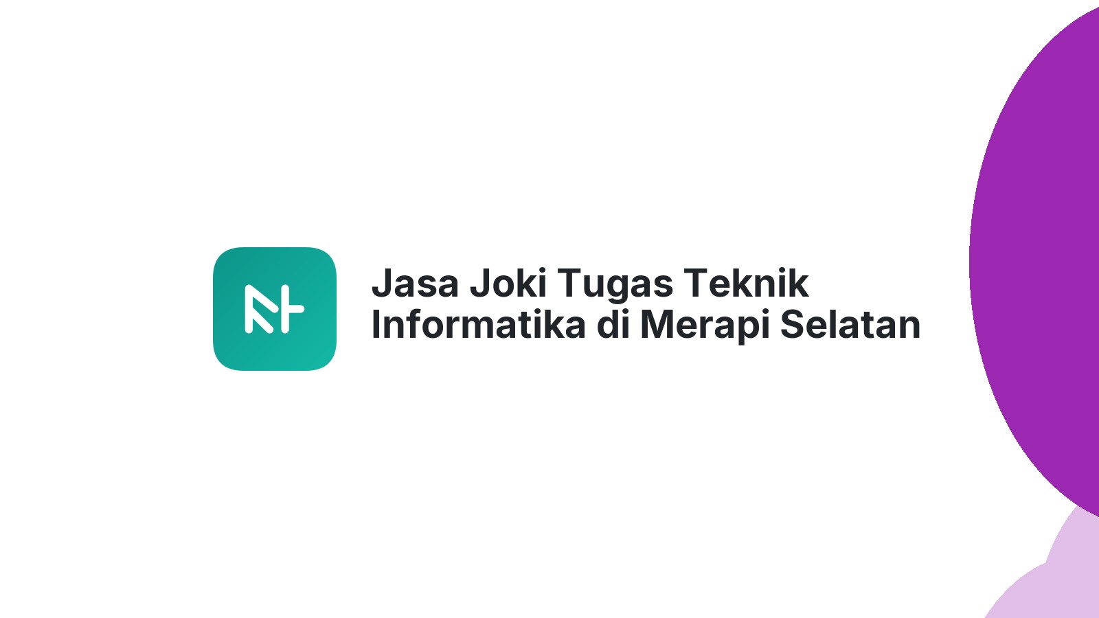 Jasa Joki Tugas Teknik Informatika di Merapi Selatan