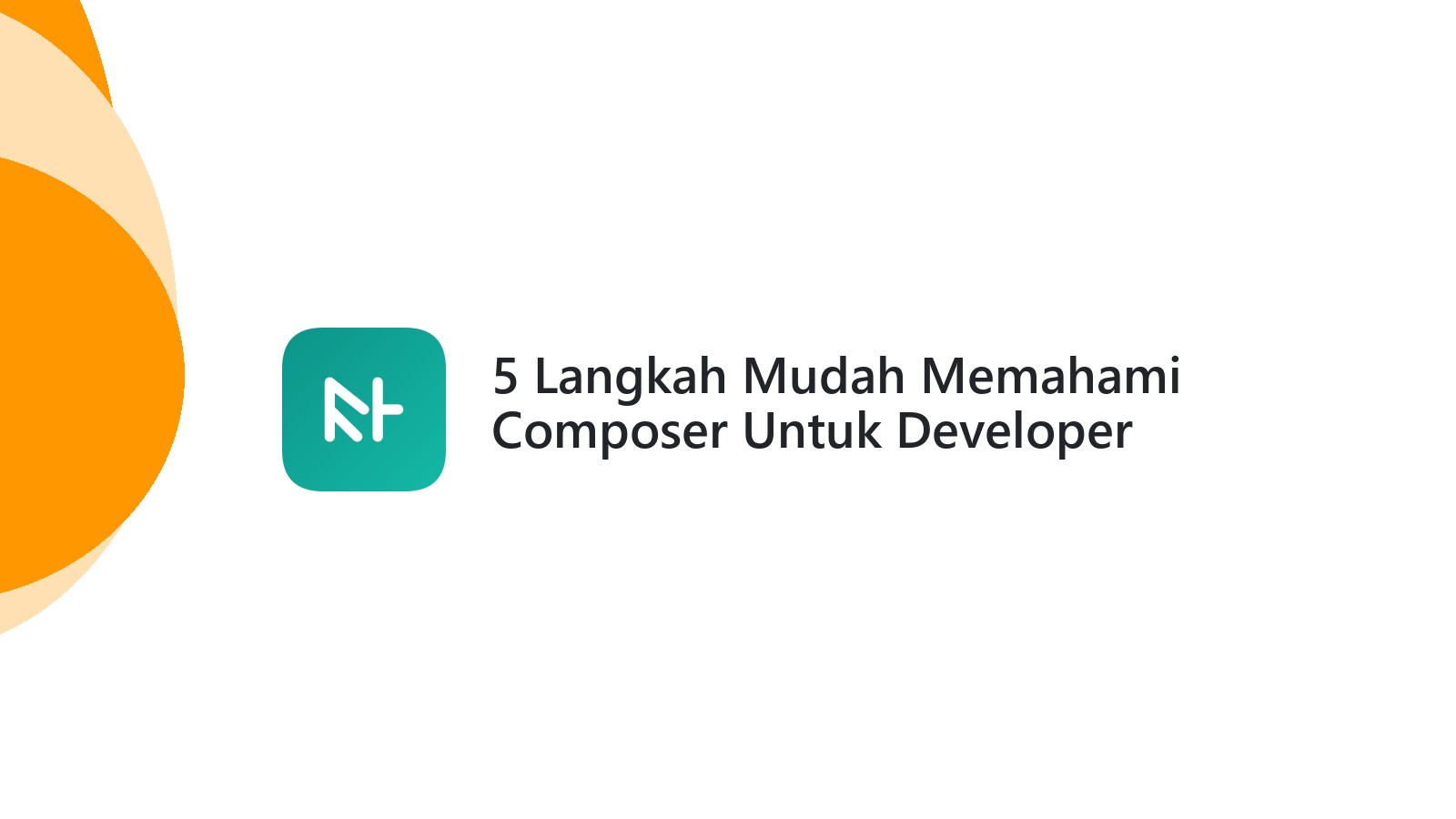 5 Langkah Mudah Memahami Composer Untuk Developer Profesional
