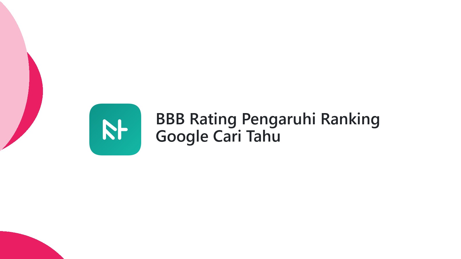 BBB Rating Pengaruhi Ranking Google Cari Tahu