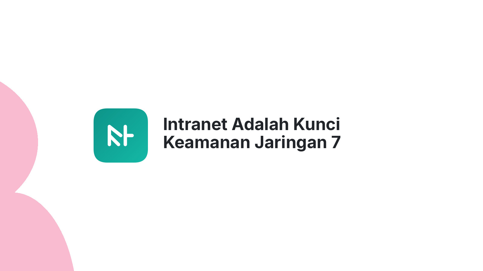 Intranet Adalah Kunci Keamanan Jaringan 7 Manfaat Utama