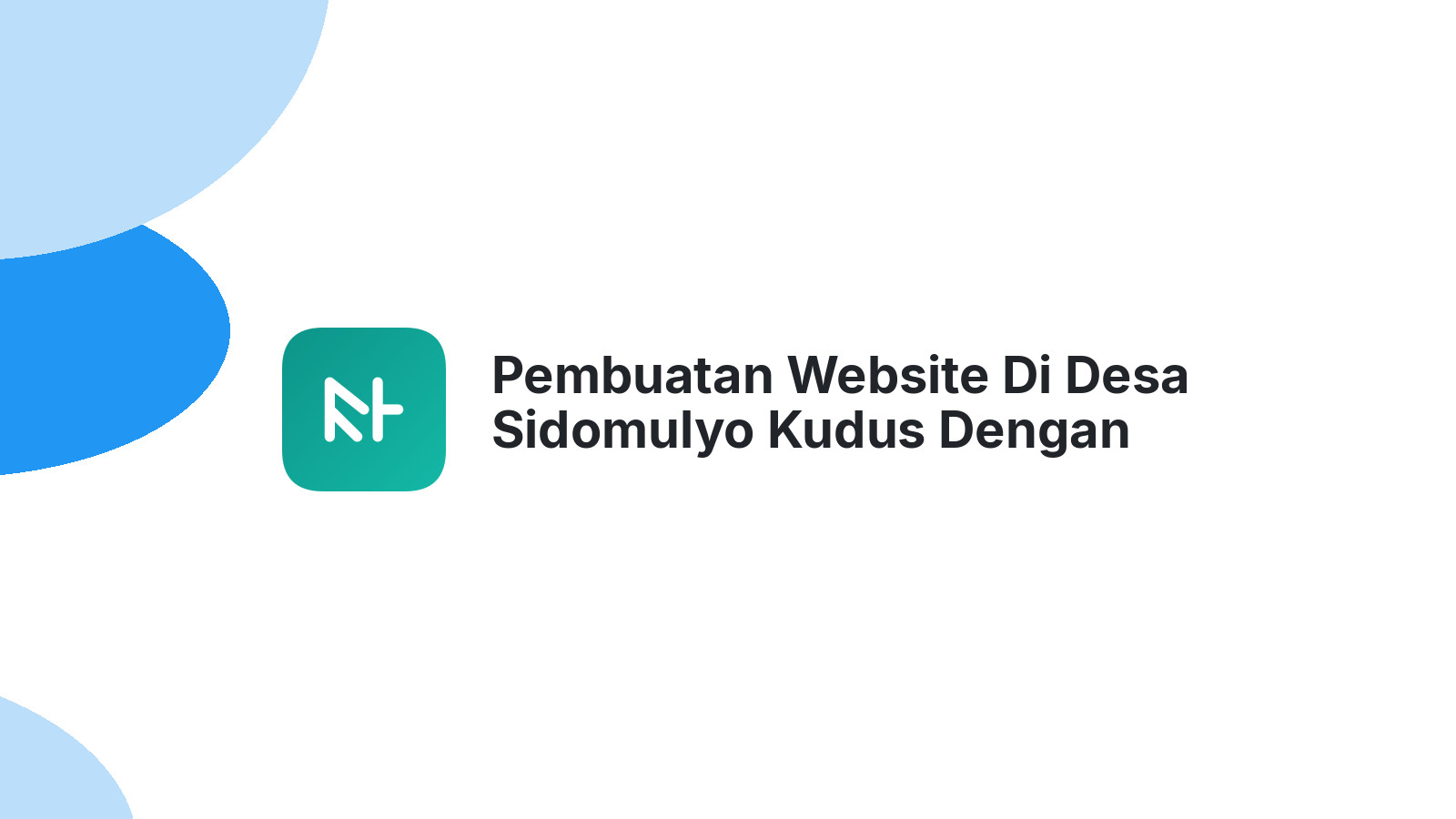 Pembuatan Website Di Desa Sidomulyo Kudus Dengan Desain Profesional