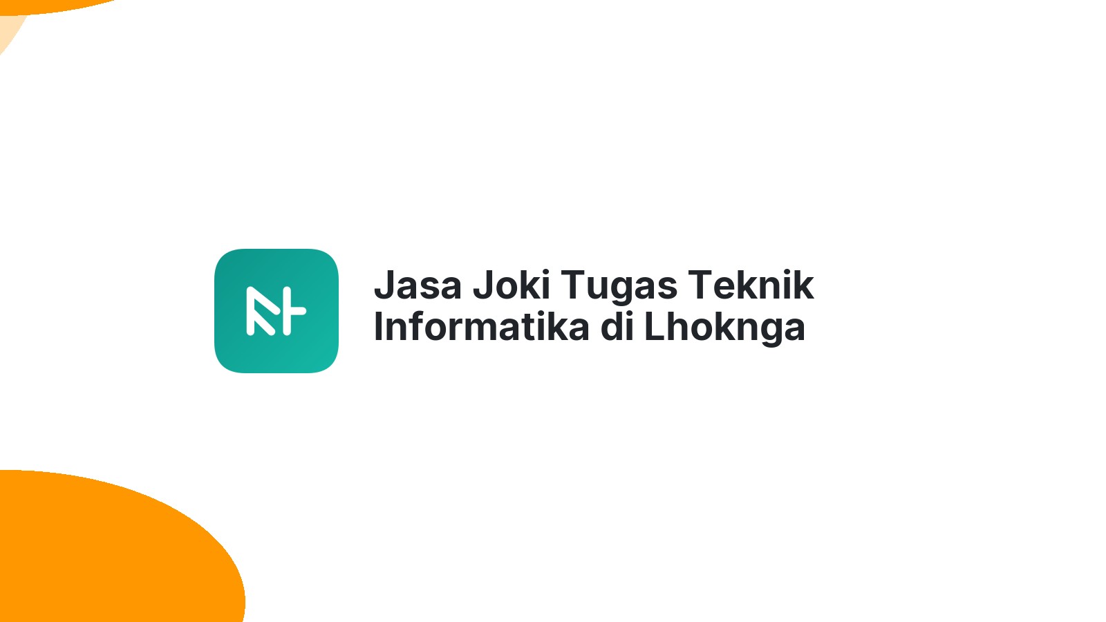 Jasa Joki Tugas Teknik Informatika di Lhoknga
