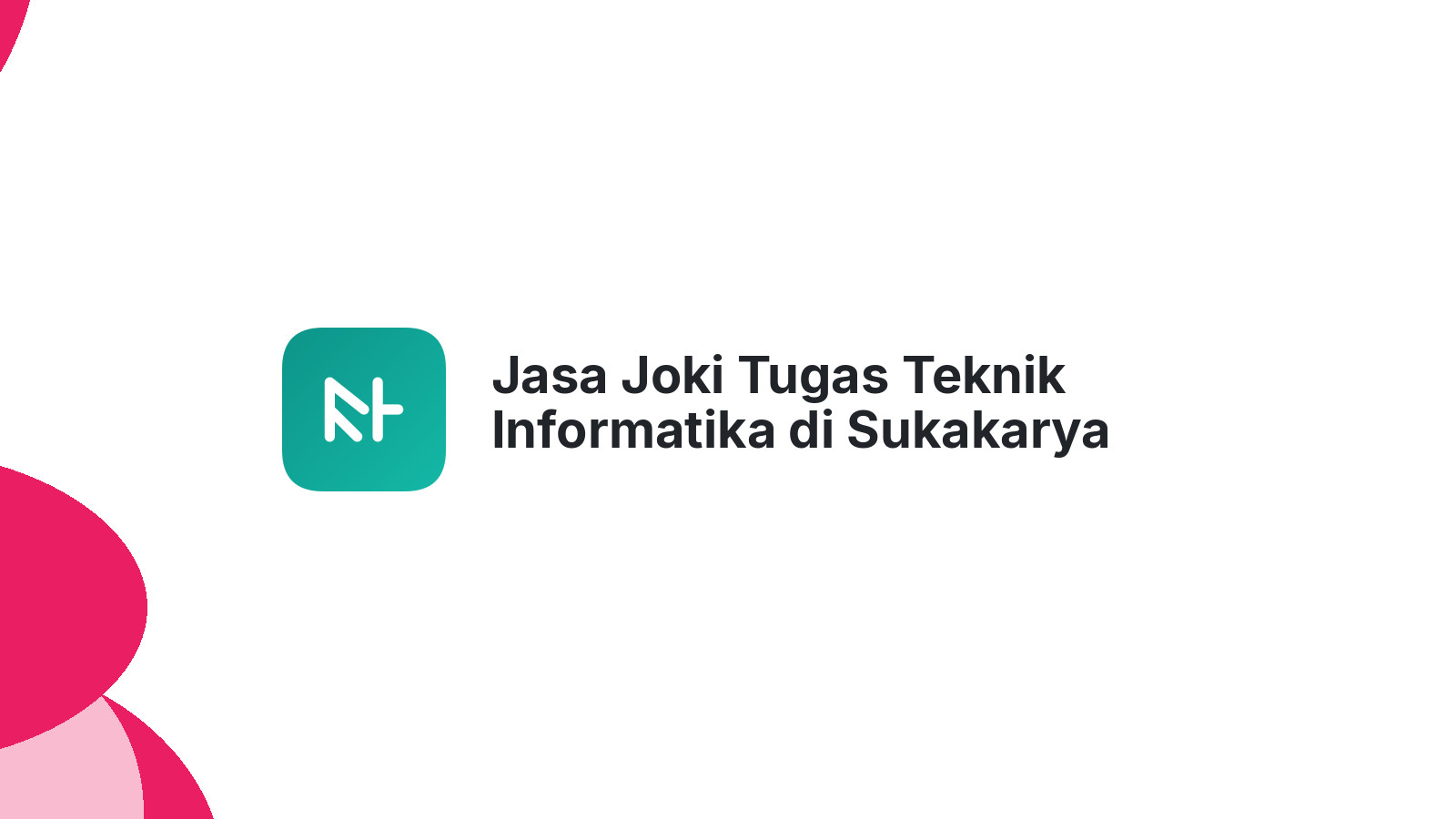 Jasa Joki Tugas Teknik Informatika di Sukakarya