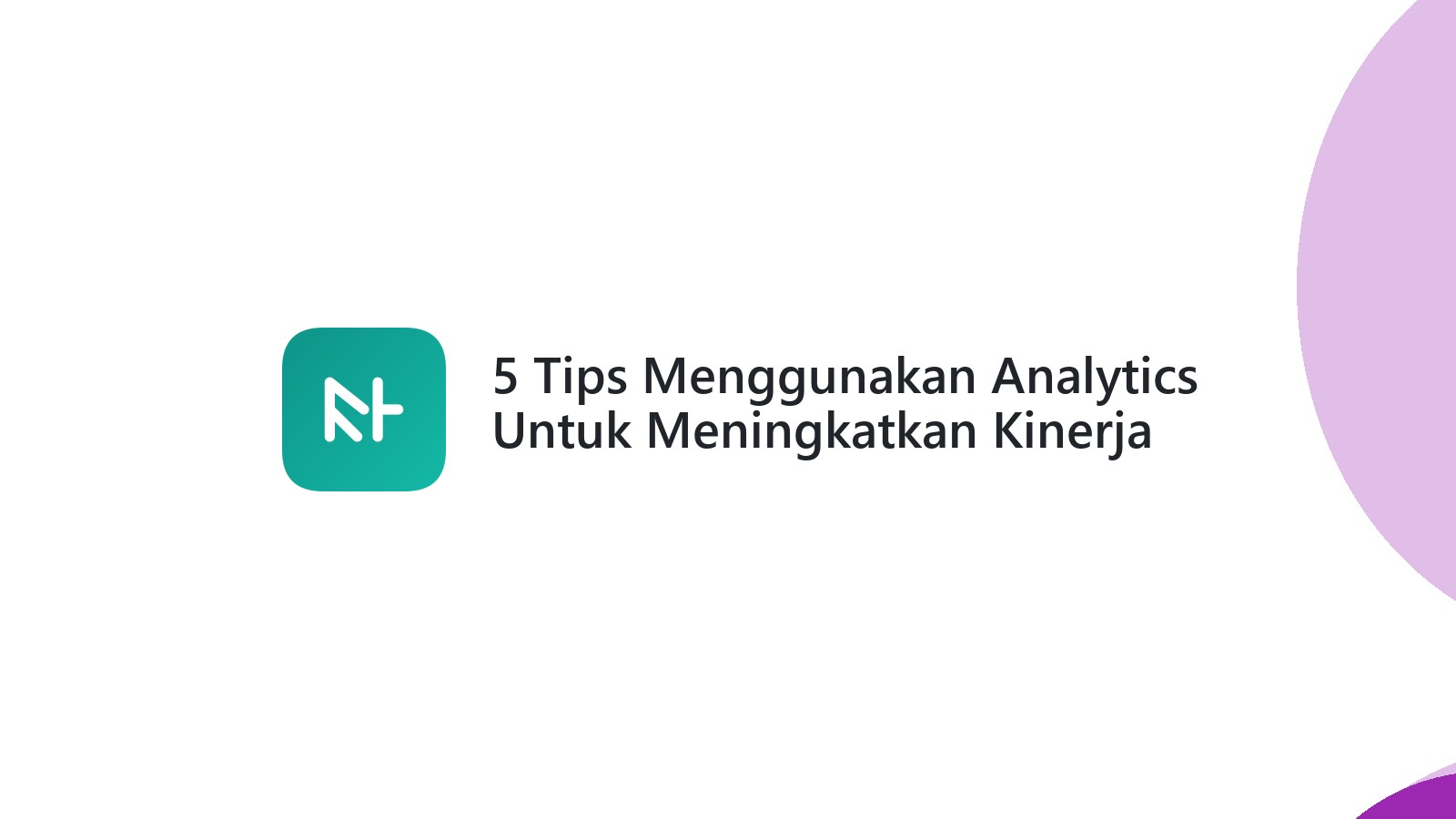 5 Tips Menggunakan Analytics Untuk Meningkatkan Kinerja Website Anda