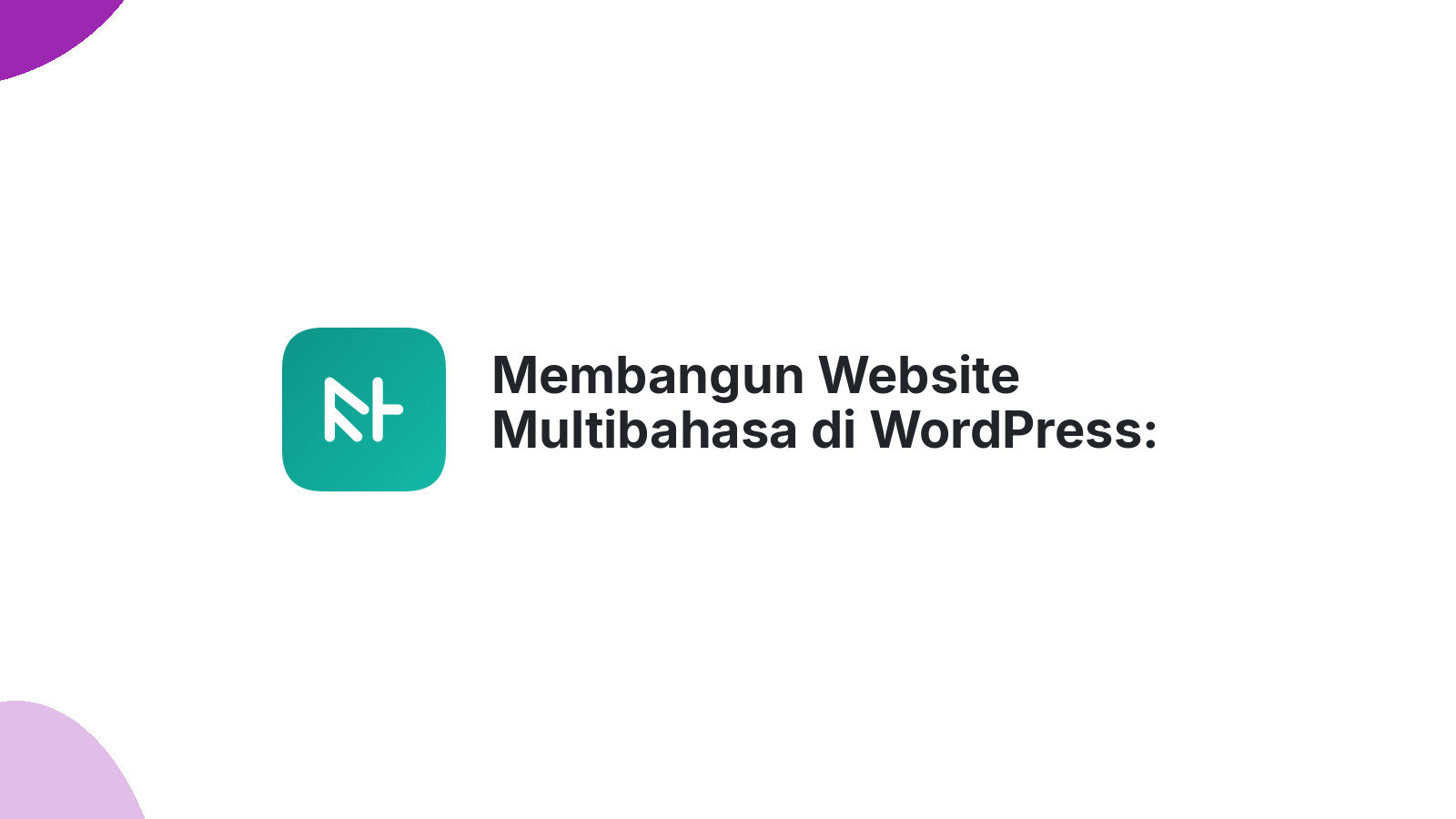 Membangun Website Multibahasa di WordPress: Panduan Lengkap