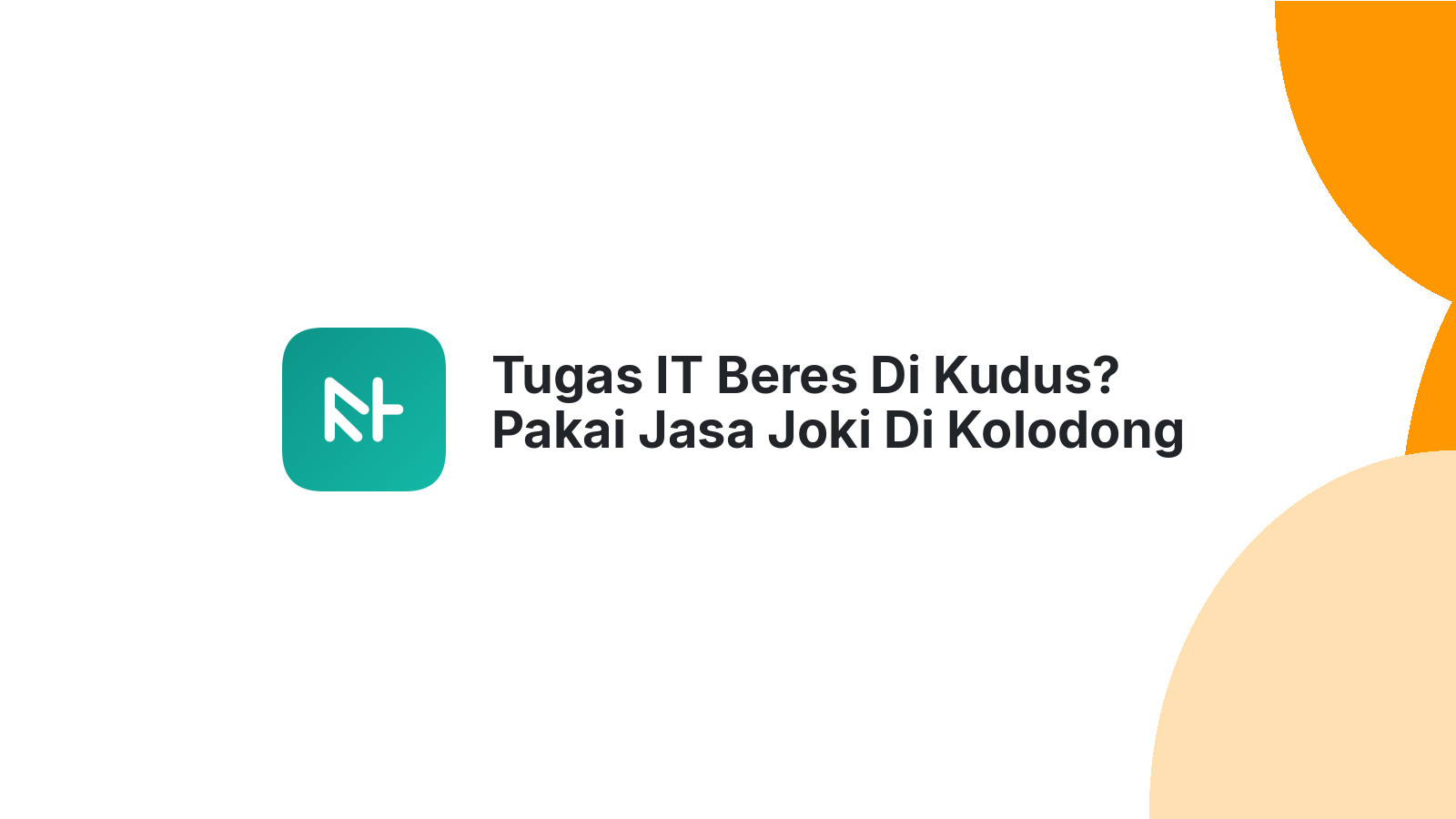 Tugas IT Beres Di Kudus? Pakai Jasa Joki Di Kolodong