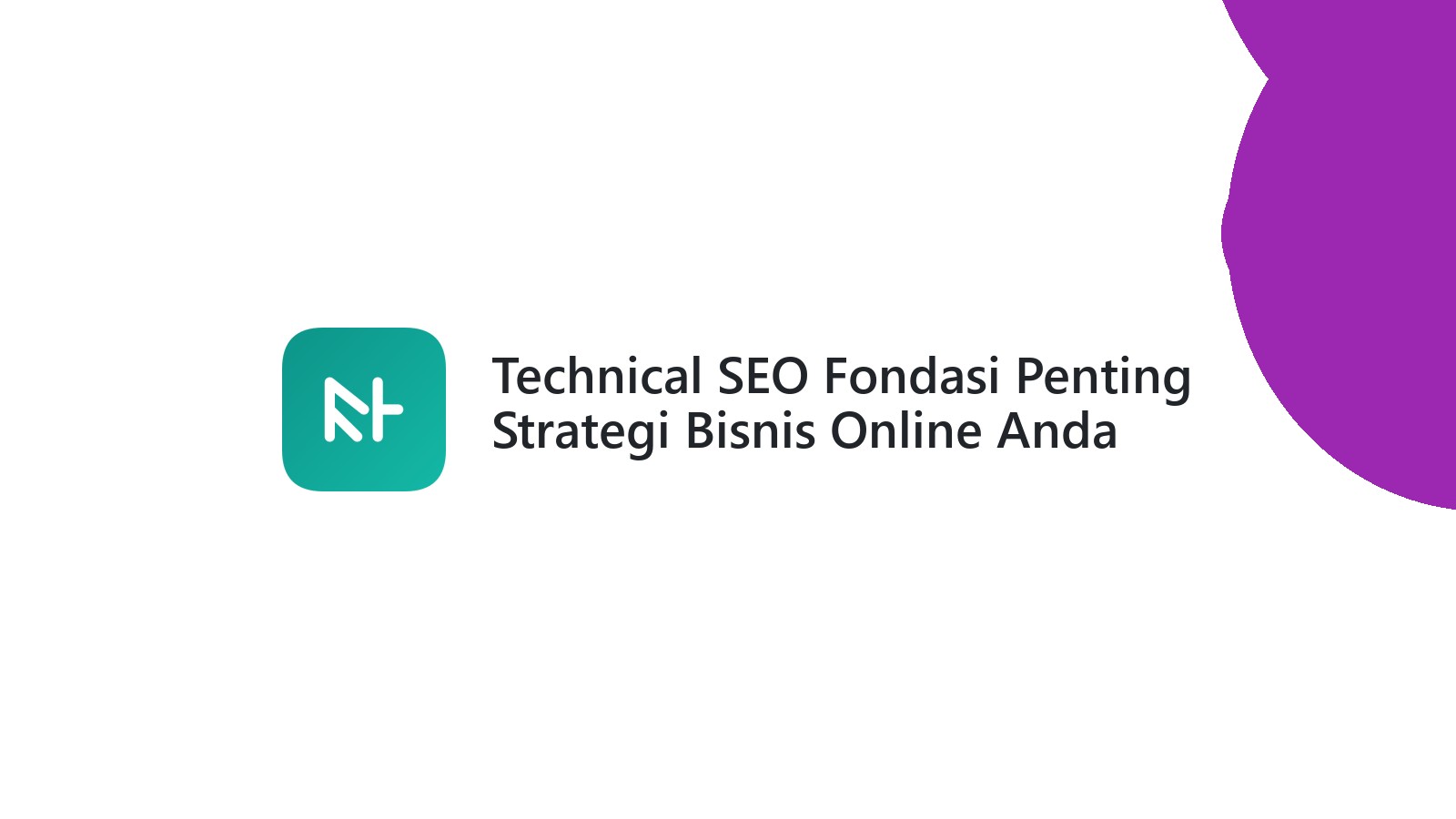 Technical SEO Fondasi Penting Strategi Bisnis Online Anda