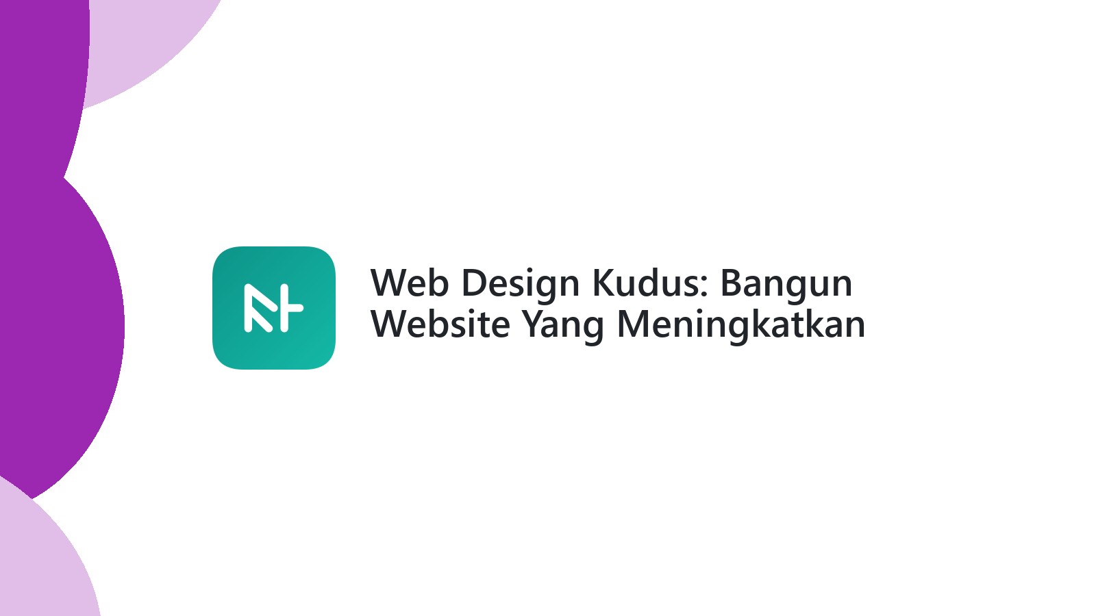Web Design Kudus: Bangun Website Yang Meningkatkan Penjualan