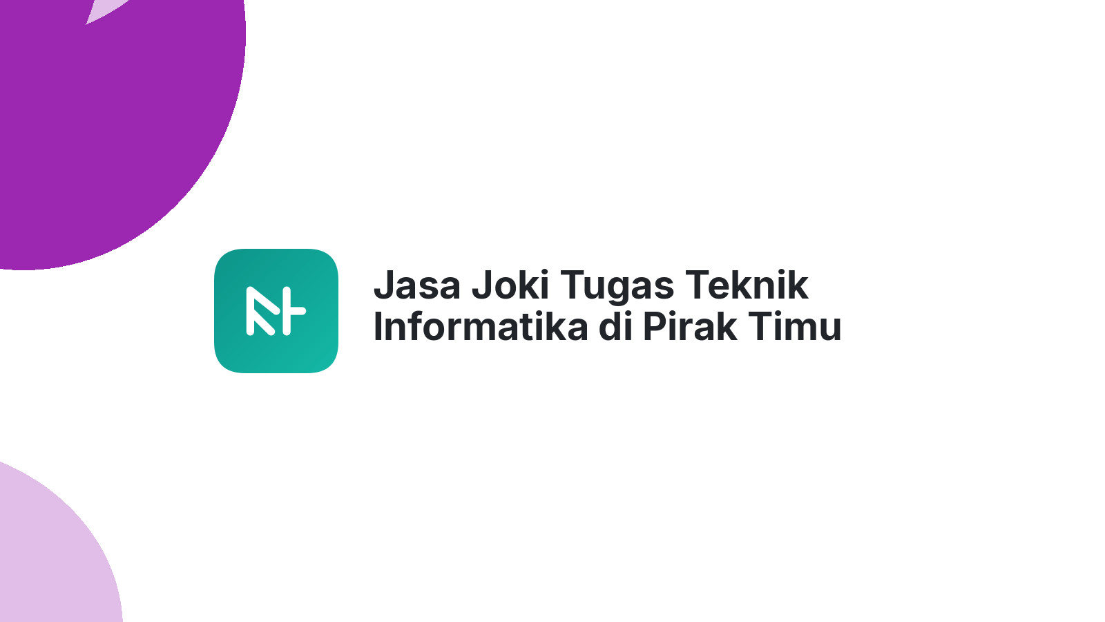 Jasa Joki Tugas Teknik Informatika di Pirak Timu