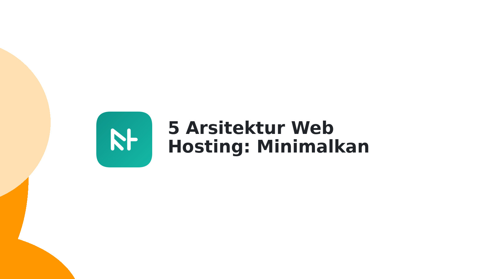 5 Arsitektur Web Hosting: Minimalkan Downtime Bisnis Anda