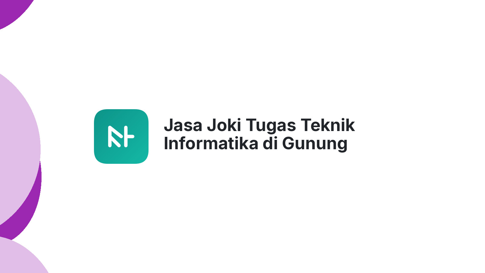 Jasa Joki Tugas Teknik Informatika di Gunung Meriah