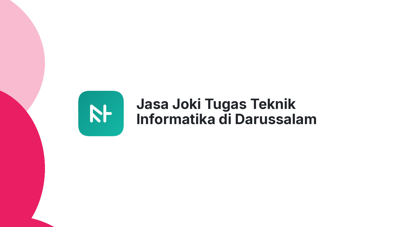 Jasa Joki Tugas Teknik Informatika di Darussalam