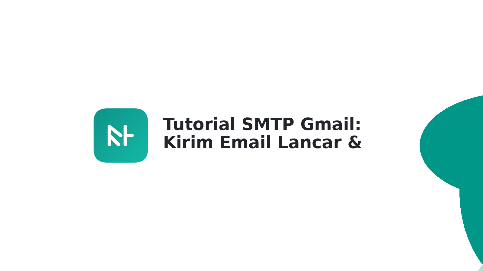Tutorial SMTP Gmail: Kirim Email Lancar & Aman
