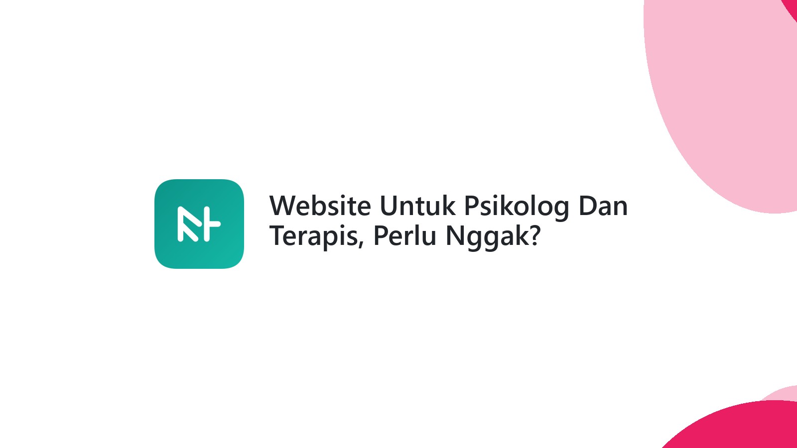 Website Untuk Psikolog Dan Terapis, Perlu Nggak?